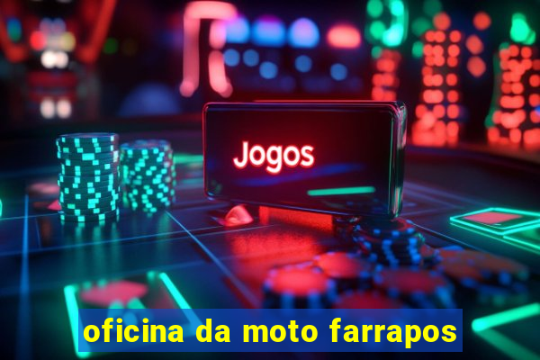 oficina da moto farrapos